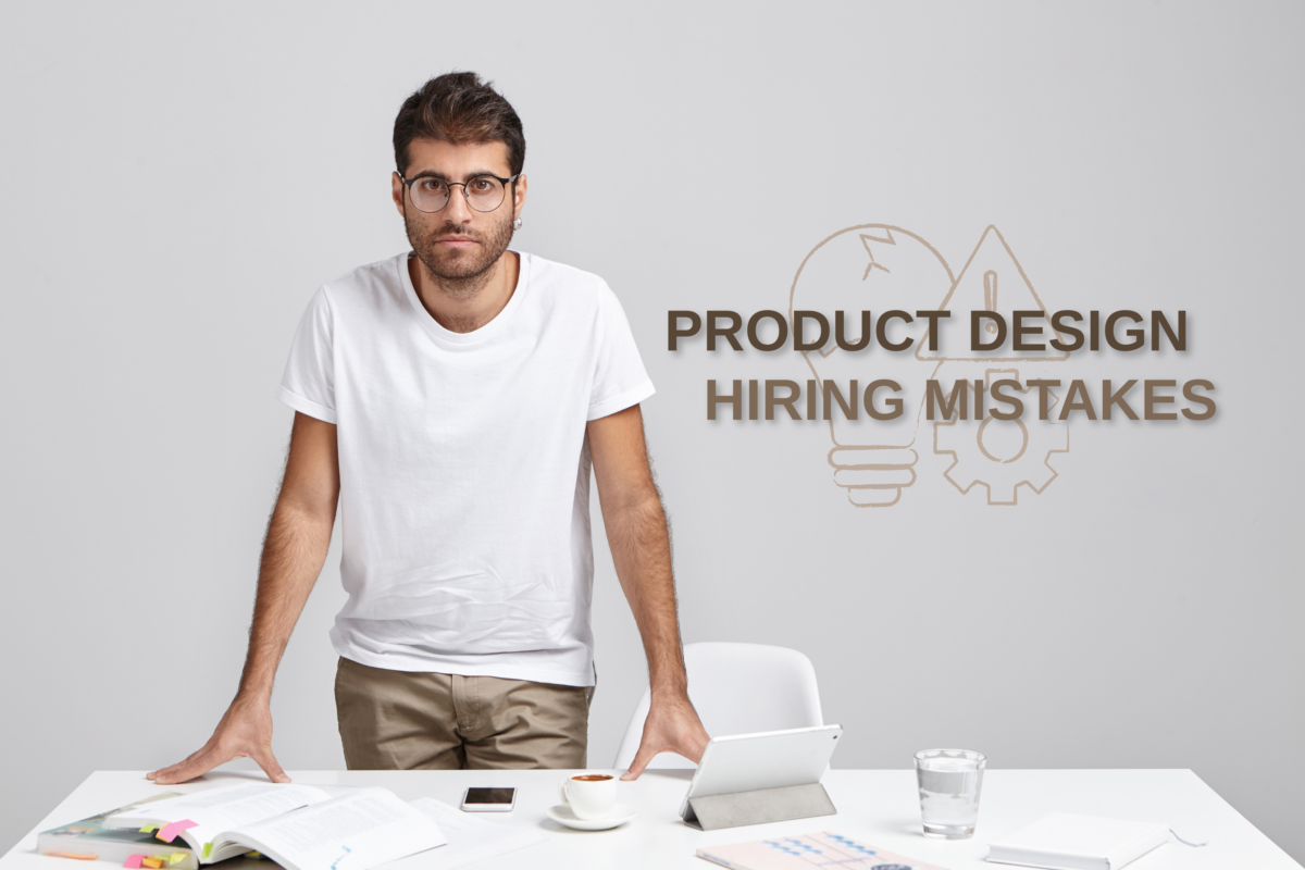 Common Mistakes When Hiring A Product Design Agency